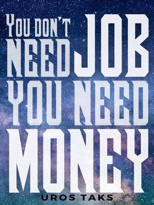 cover image of You don't need job, you need money
